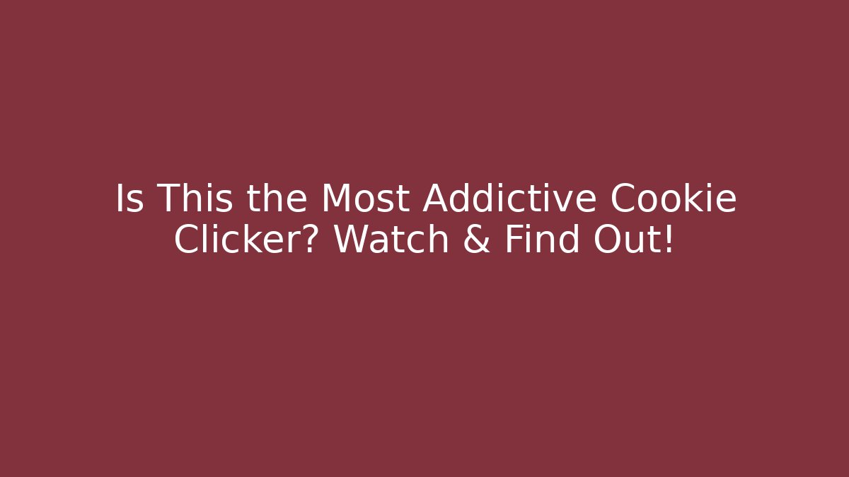 Is This the Most Addictive Cookie Clicker? Watch & Find Out!