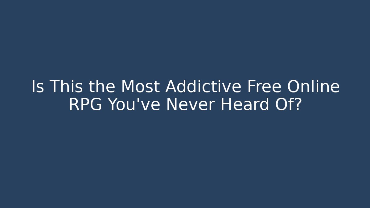 Is This the Most Addictive Free Online RPG You’ve Never Heard Of?