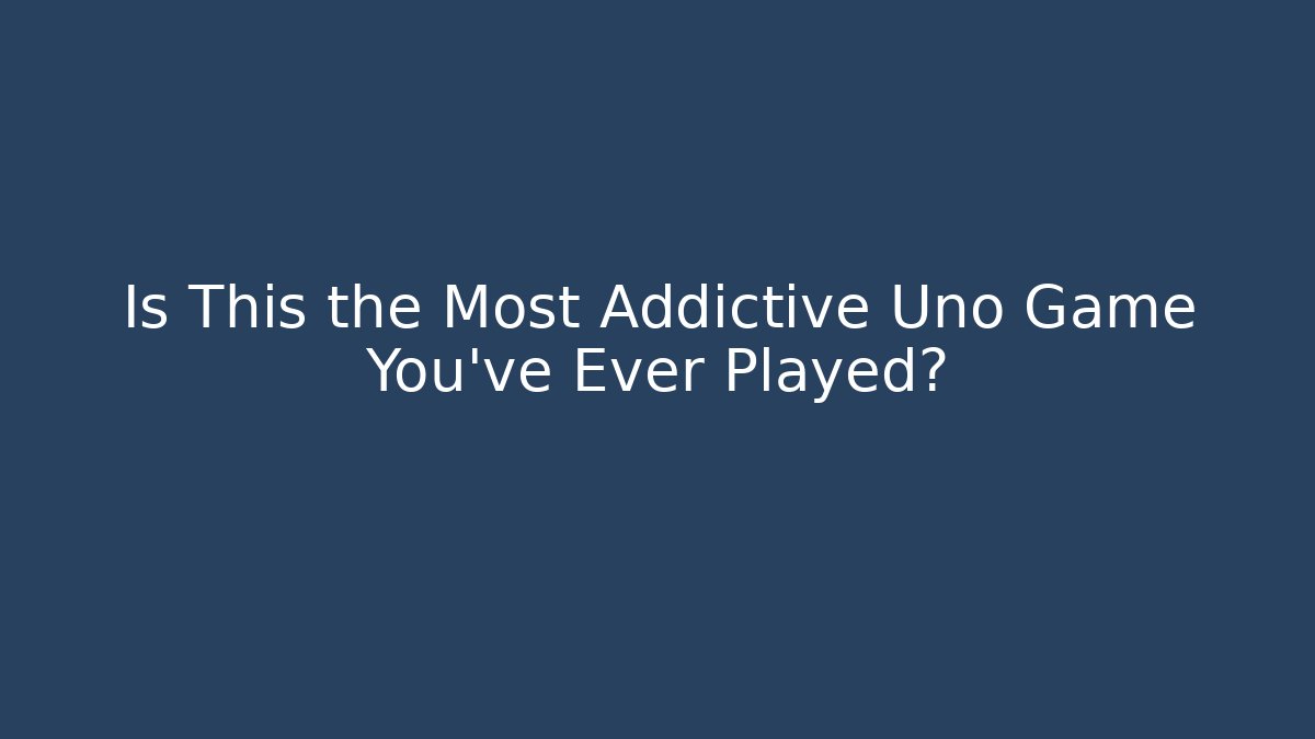 Is This the Most Addictive Uno Game You've Ever Played?