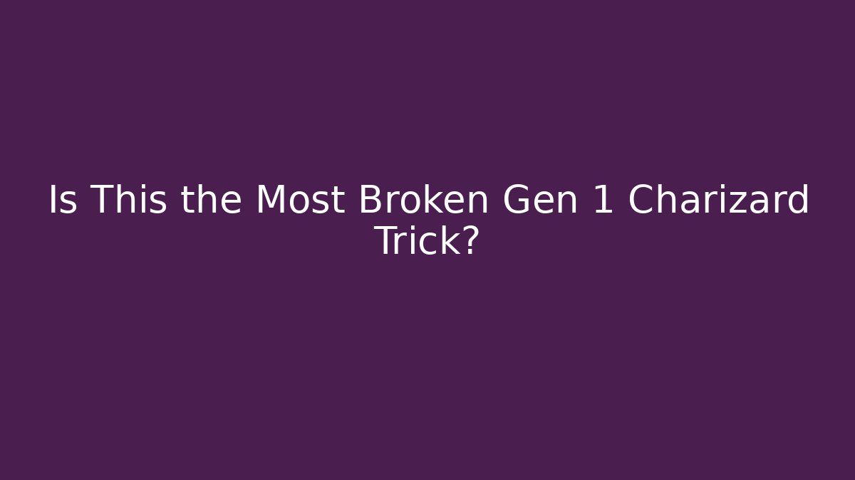 Is This the Most Broken Gen 1 Charizard Trick?