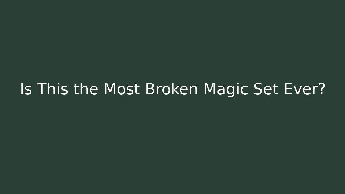 Is This the Most Broken Magic Set Ever?