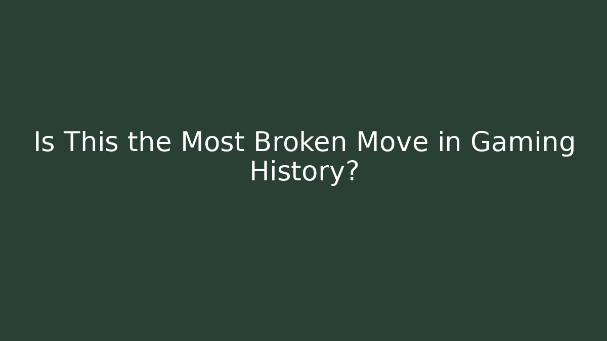 Is This the Most Broken Move in Gaming History?