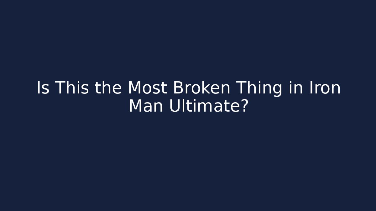 Is This the Most Broken Thing in Iron Man Ultimate?