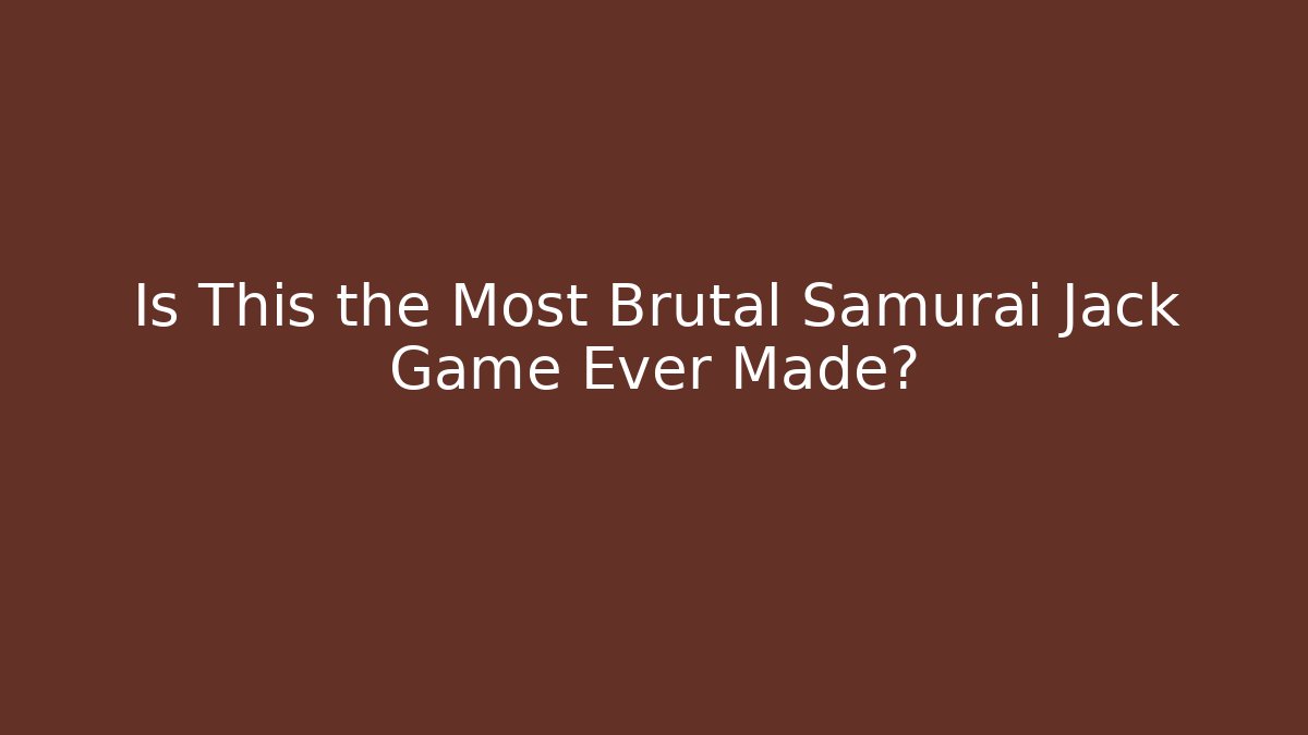 Is This the Most Brutal Samurai Jack Game Ever Made?