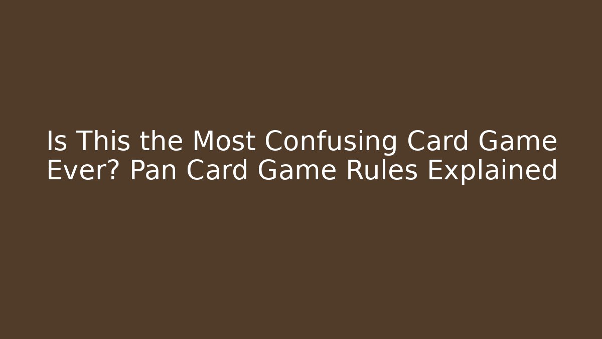 Is This the Most Confusing Card Game Ever? Pan Card Game Rules Explained - Vintage E-Juice