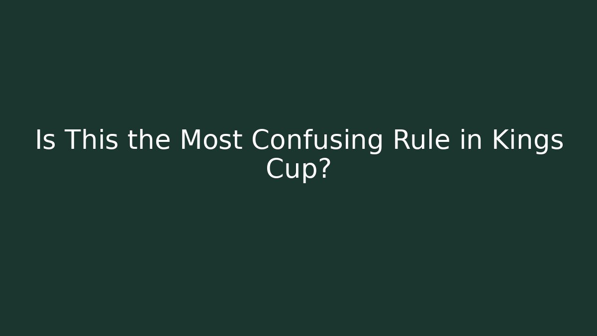 Is This the Most Confusing Rule in Kings Cup?