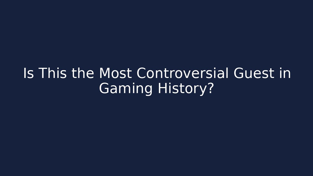Is This the Most Controversial Guest in Gaming History?