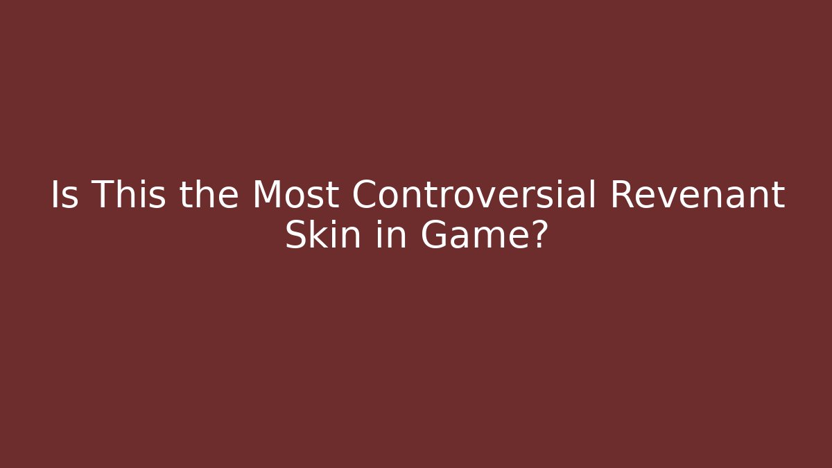 Is This the Most Controversial Revenant Skin in Game?