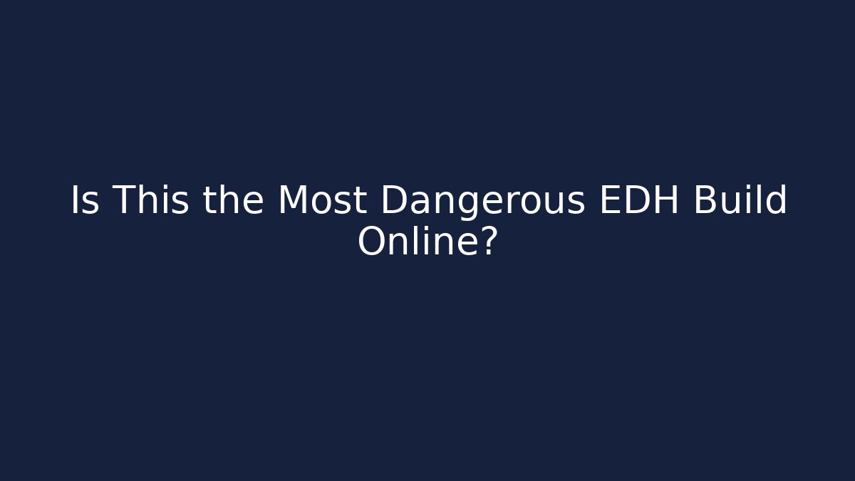 Is This the Most Dangerous EDH Build Online?