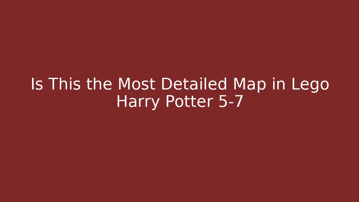 Is This the Most Detailed Map in Lego Harry Potter 5-7