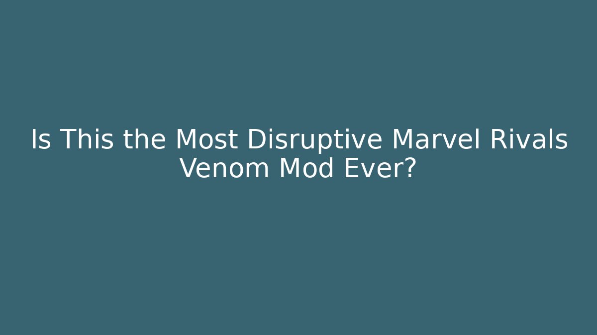 Is This the Most Disruptive Marvel Rivals Venom Mod Ever?