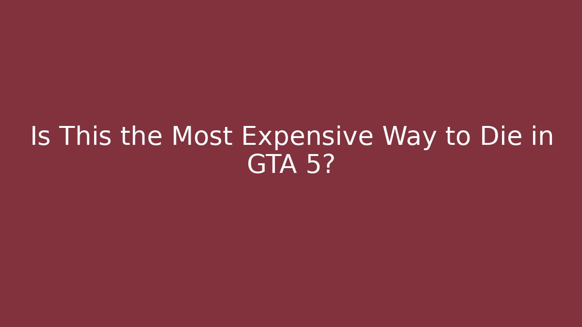 Is This the Most Expensive Way to Die in GTA 5? - Vintage E-Juice