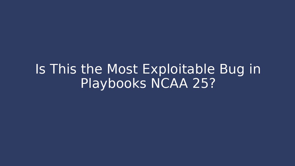 Is This the Most Exploitable Bug in Playbooks NCAA 25? - Vintage E-Juice