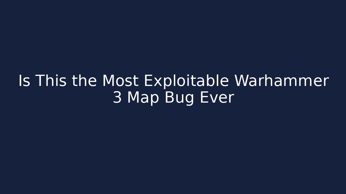Is This the Most Exploitable Warhammer 3 Map Bug Ever - Vintage E-Juice