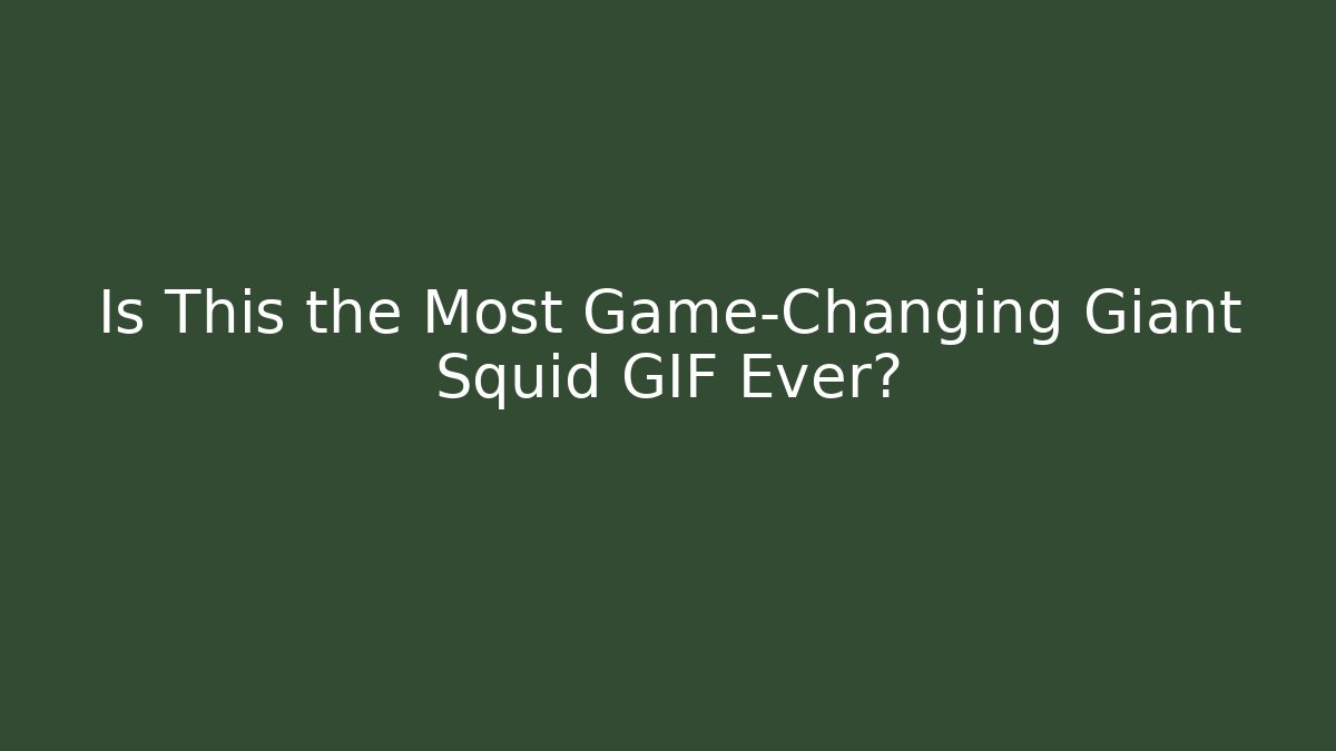 Is This the Most Game-Changing Giant Squid GIF Ever?