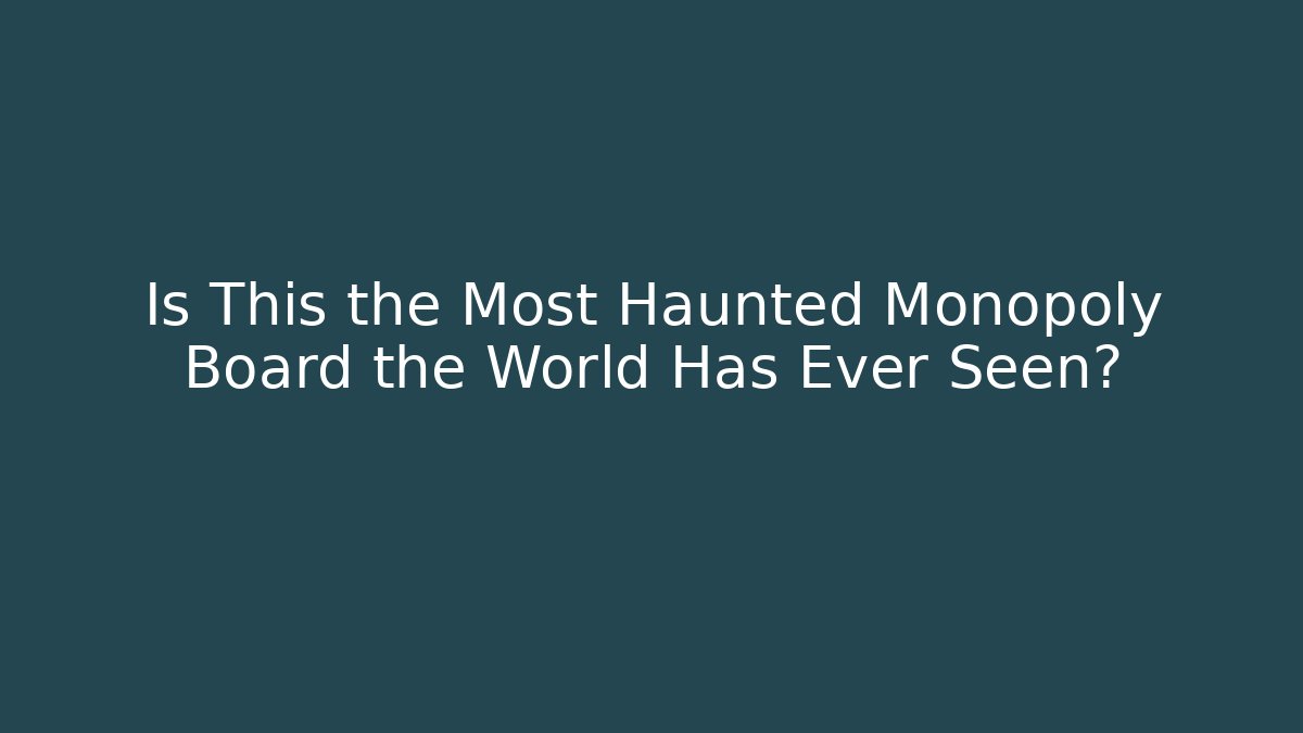 Is This the Most Haunted Monopoly Board the World Has Ever Seen? - Vintage E-Juice