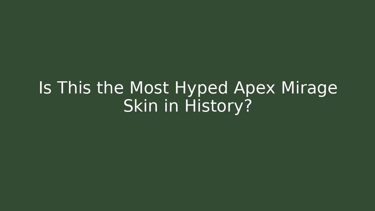 Is This the Most Hyped Apex Mirage Skin in History?