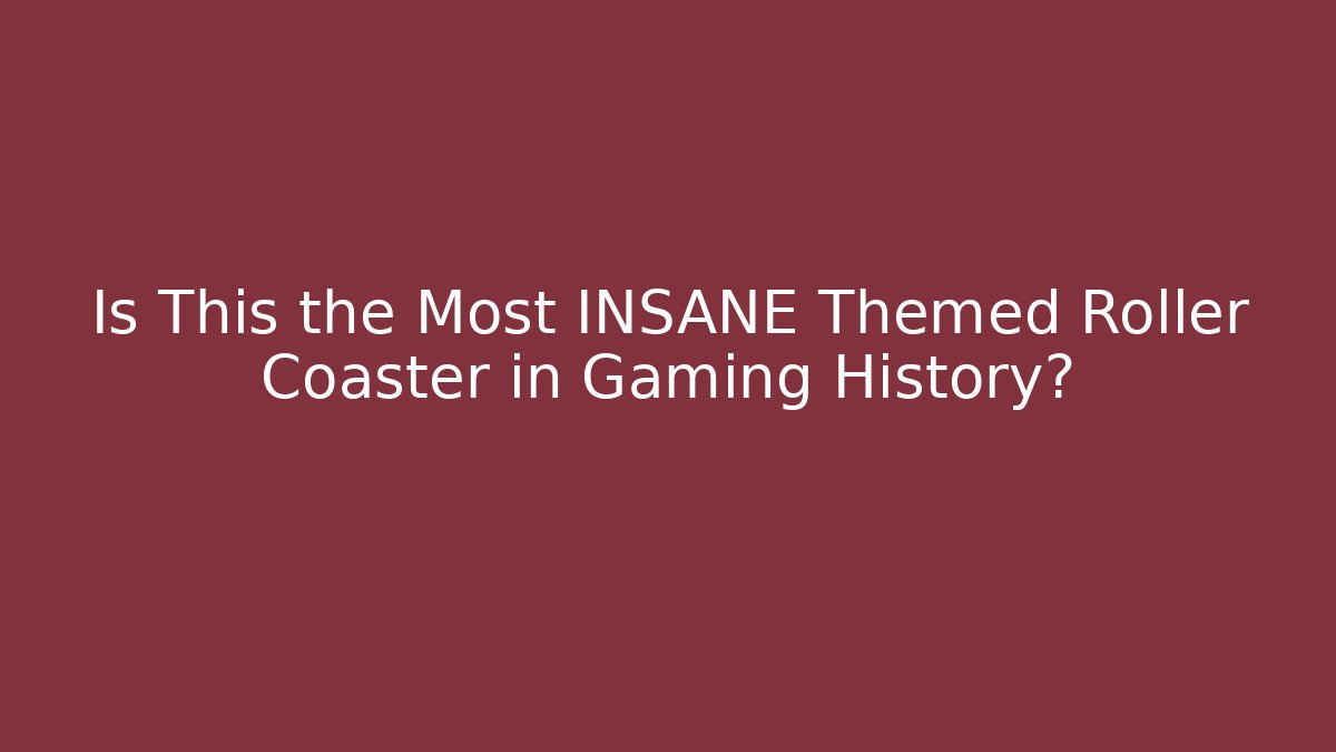 Is This the Most INSANE Themed Roller Coaster in Gaming History?