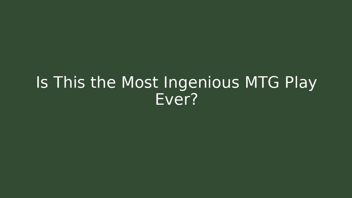 Is This the Most Ingenious MTG Play Ever? - Vintage E-Juice