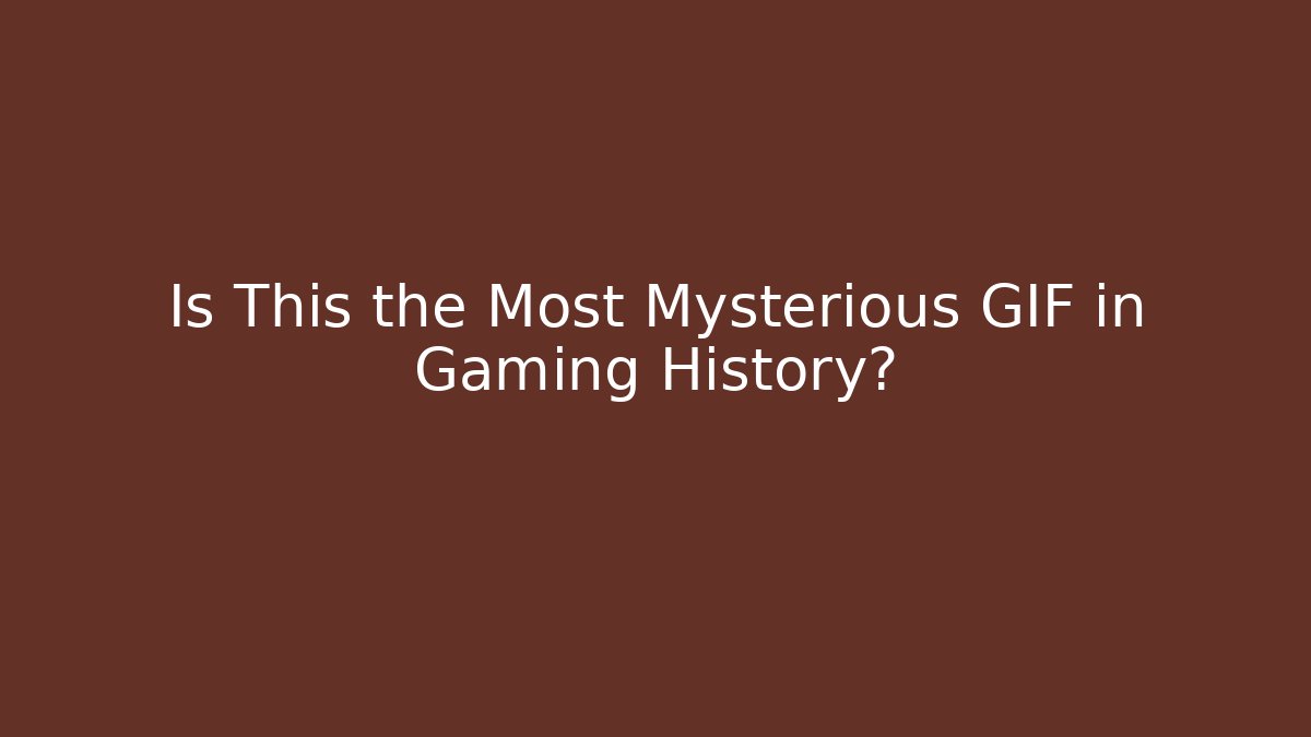 Is This the Most Mysterious GIF in Gaming History?