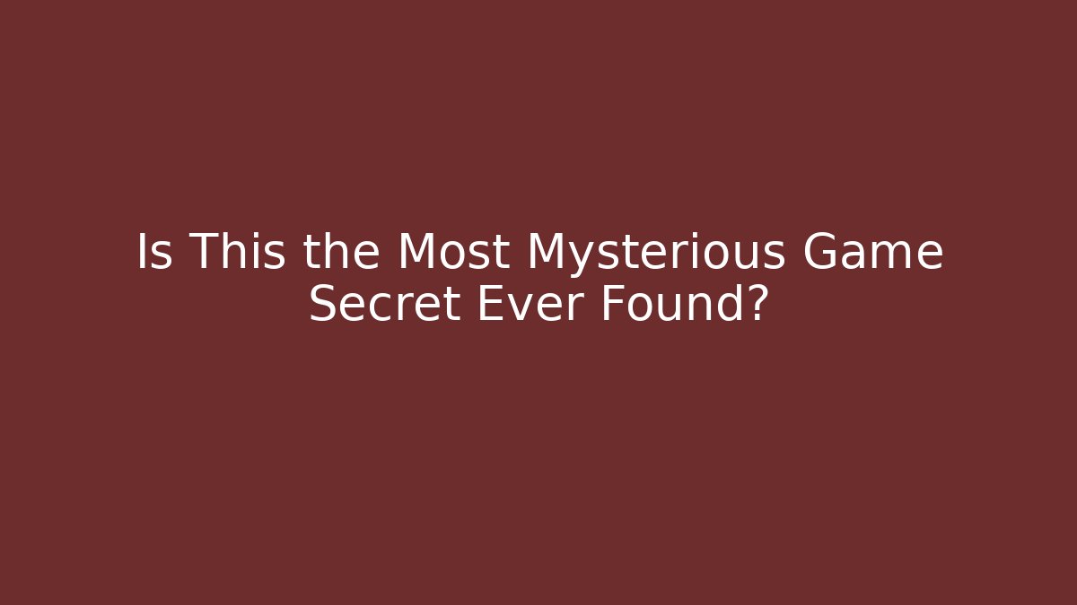 Is This the Most Mysterious Game Secret Ever Found?