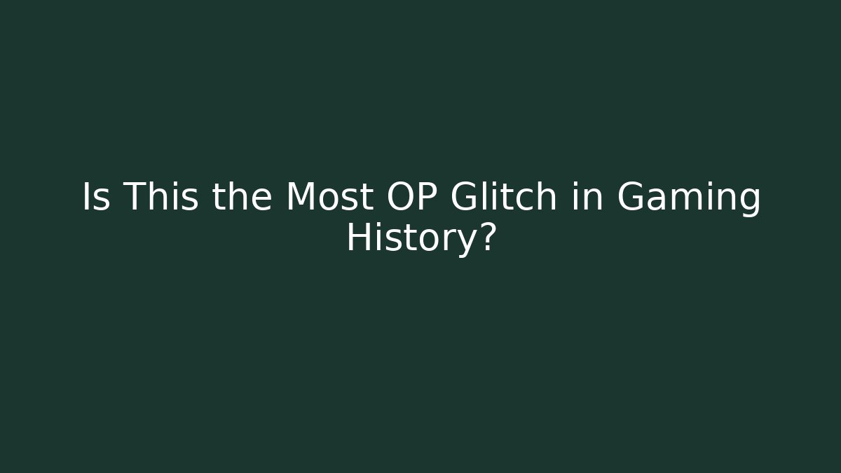 Is This the Most OP Glitch in Gaming History?