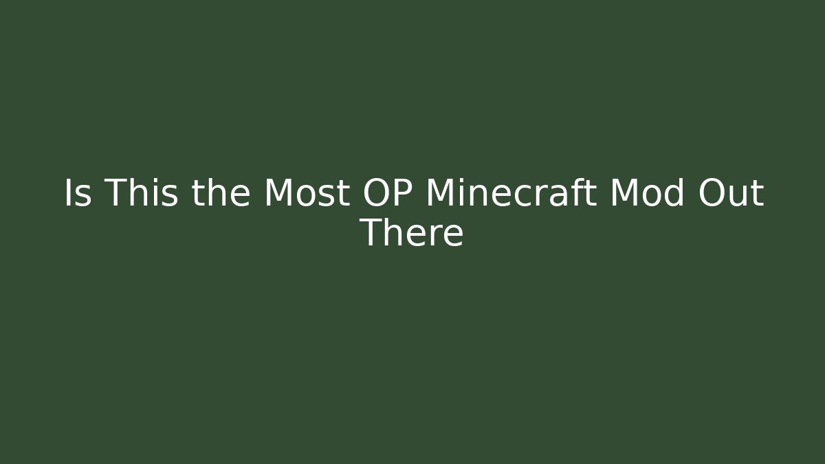 Is This the Most OP Minecraft Mod Out There
