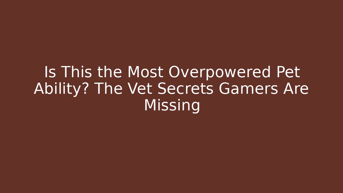 Is This the Most Overpowered Pet Ability? The Vet Secrets Gamers Are Missing - Vintage E-Juice