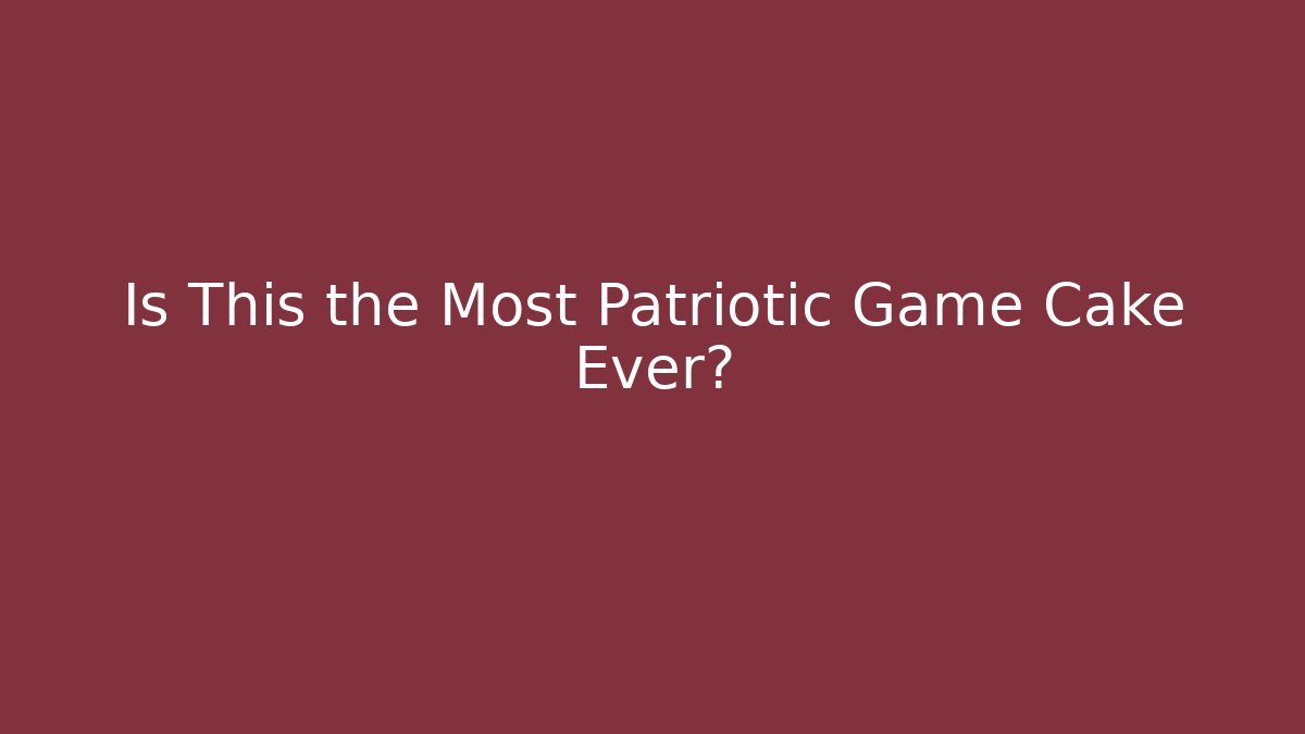 Is This the Most Patriotic Game Cake Ever?