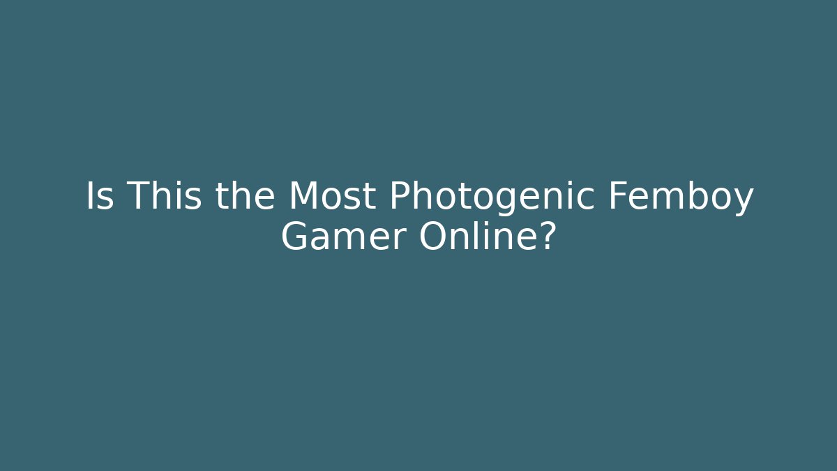 Is This the Most Photogenic Femboy Gamer Online?