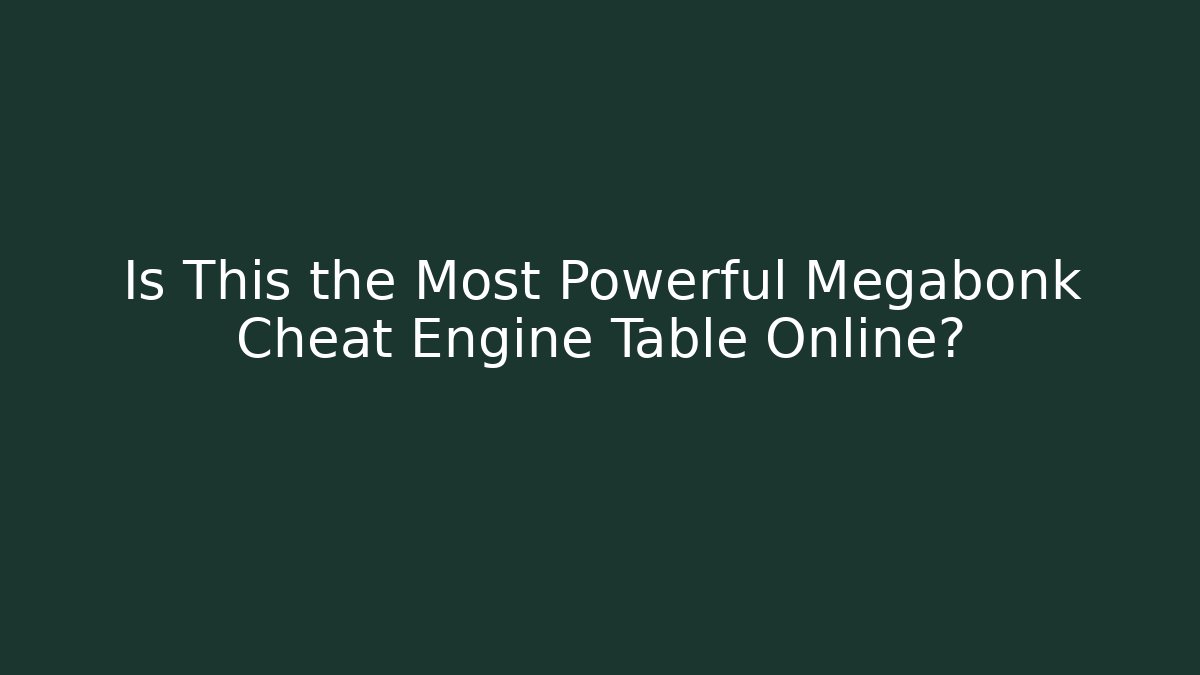 Is This the Most Powerful Megabonk Cheat Engine Table Online? - Vintage E-Juice
