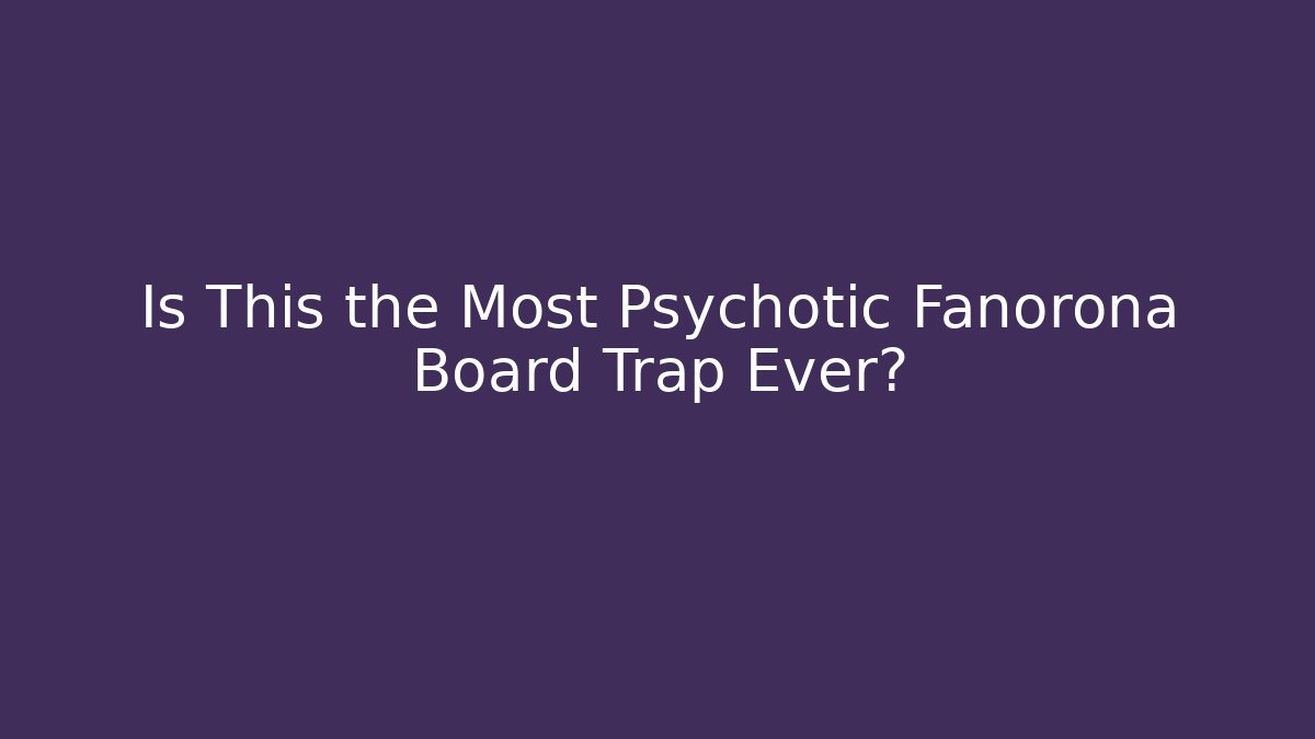 Is This the Most Psychotic Fanorona Board Trap Ever?