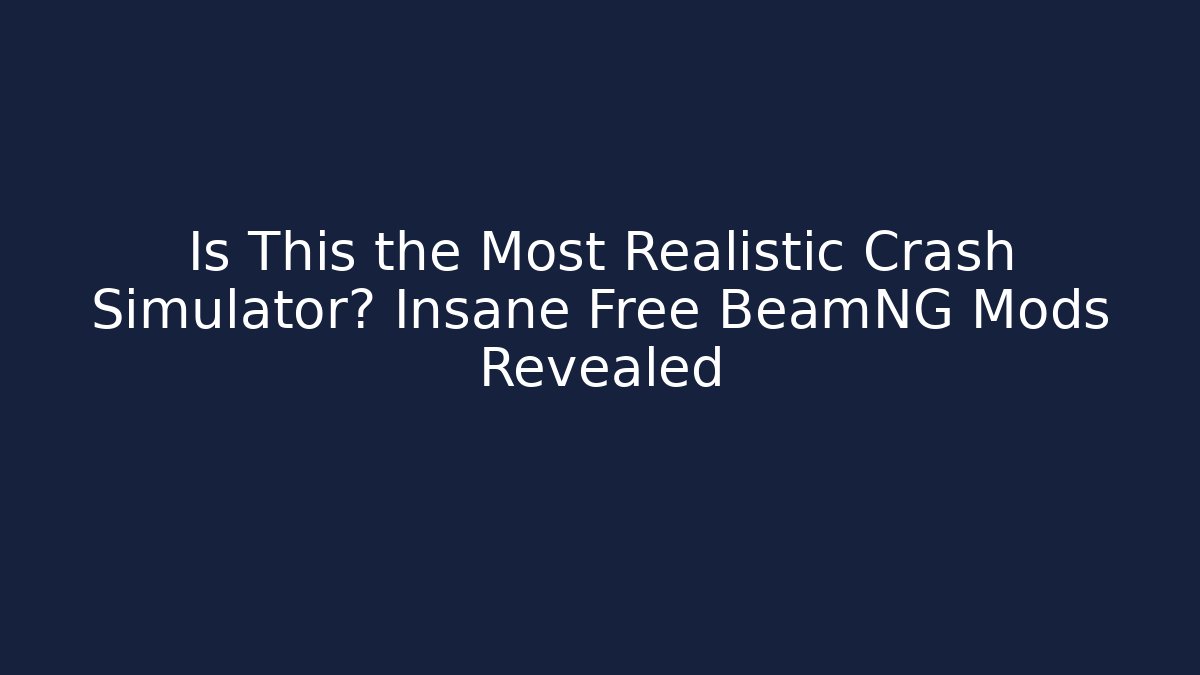 Is This the Most Realistic Crash Simulator? Insane Free BeamNG Mods Revealed