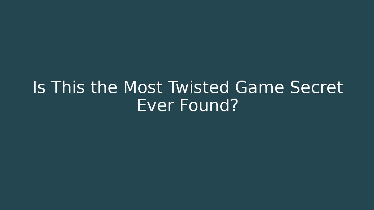 Is This the Most Twisted Game Secret Ever Found?