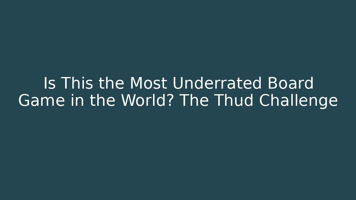 Is This the Most Underrated Board Game in the World? The Thud Challenge