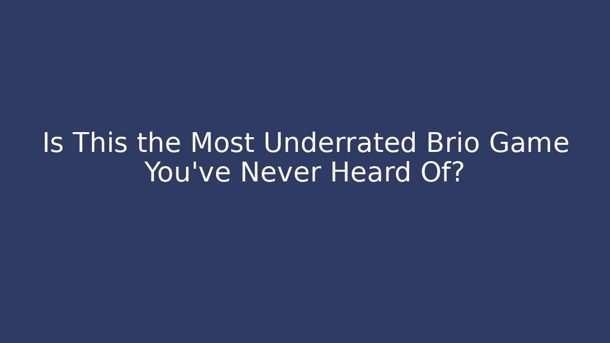 Is This the Most Underrated Brio Game You’ve Never Heard Of?