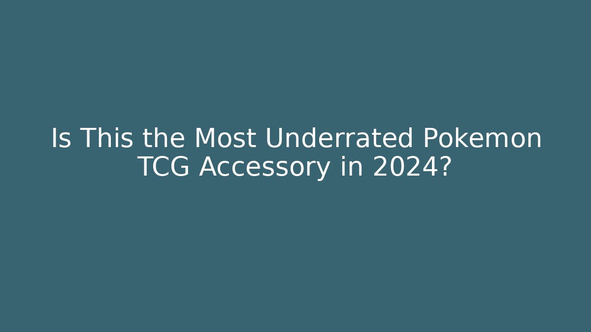 Is This the Most Underrated Pokémon TCG Accessory in 2024?