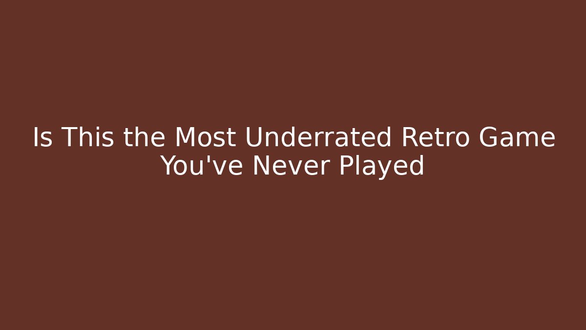 Is This the Most Underrated Retro Game You’ve Never Played