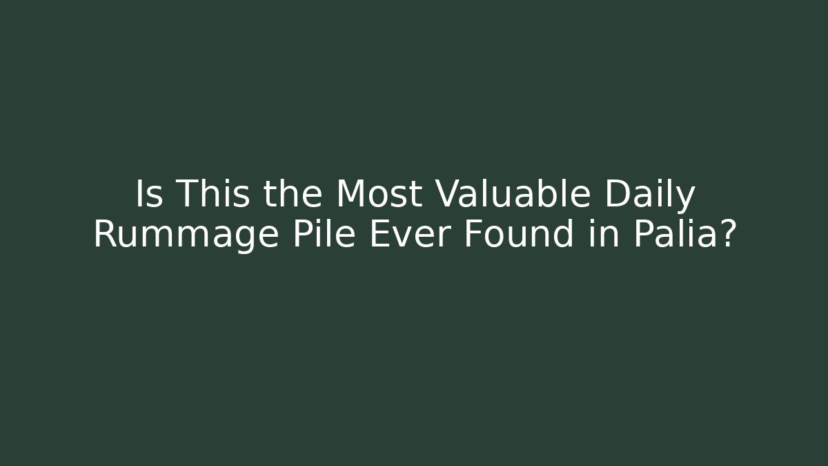 Is This the Most Valuable Daily Rummage Pile Ever Found in Palia?