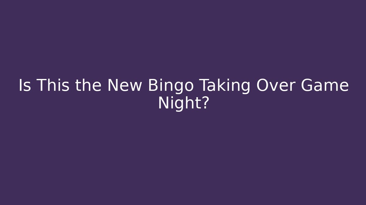 Is This the New Bingo Taking Over Game Night?