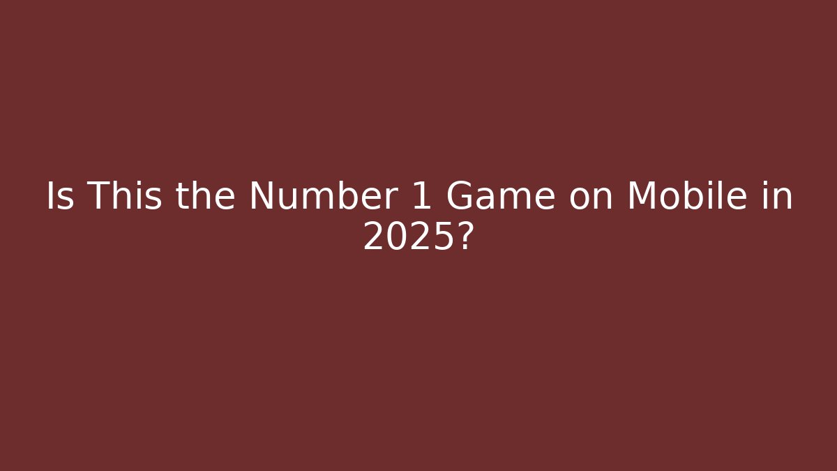 Is This the Number 1 Game on Mobile in 2025?
