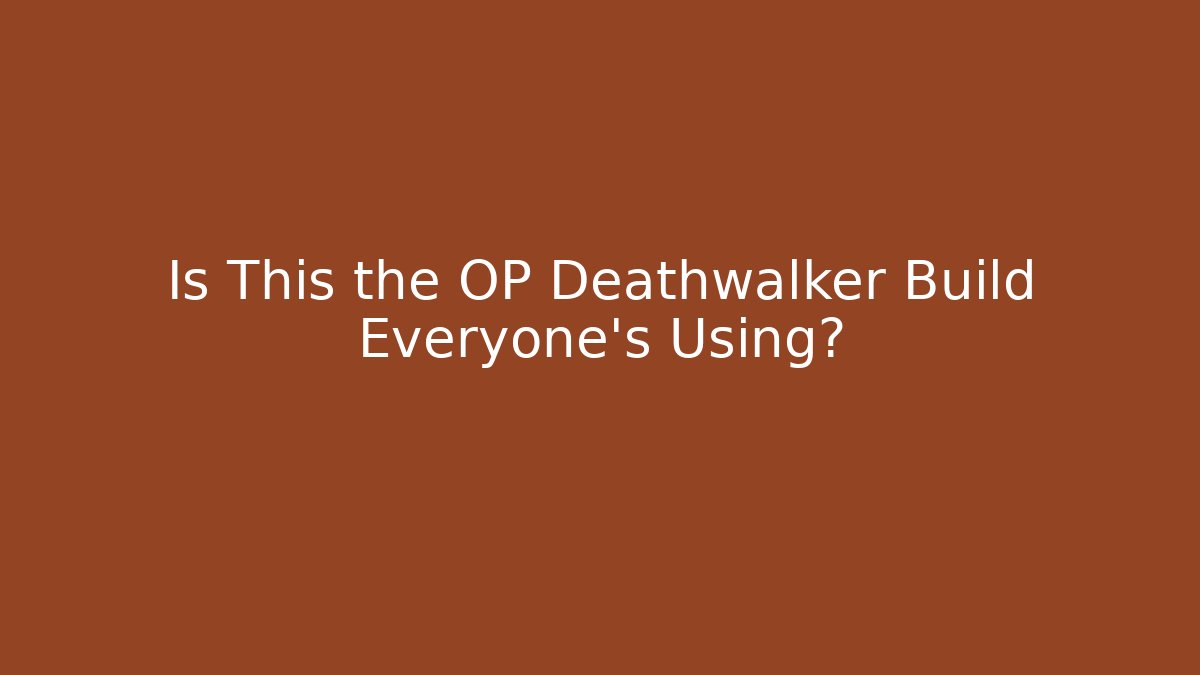 Is This the OP Deathwalker Build Everyone's Using? - Vintage E-Juice