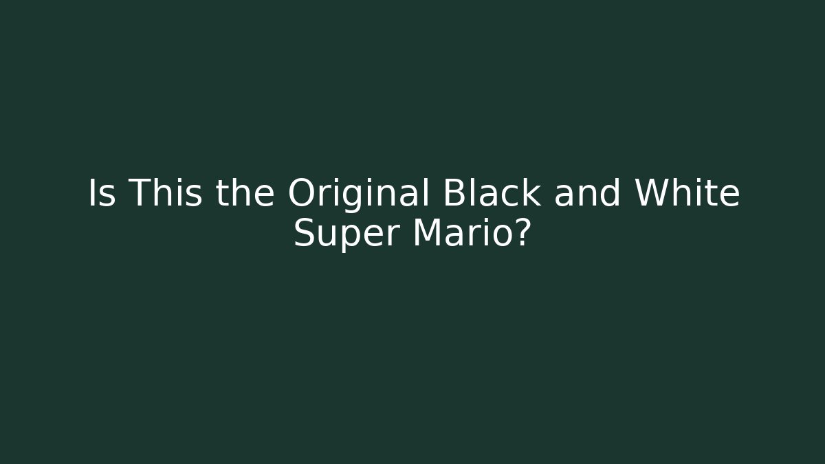 Is This the Original Black and White Super Mario?