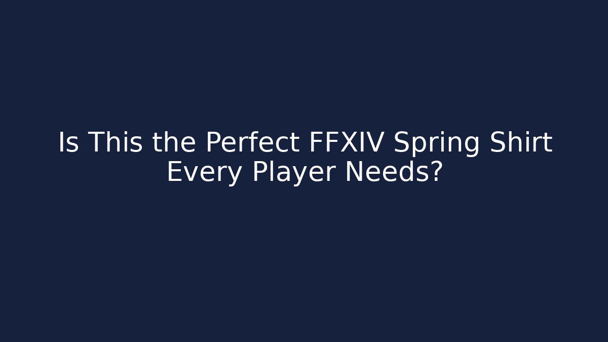 Is This the Perfect FFXIV Spring Shirt Every Player Needs?