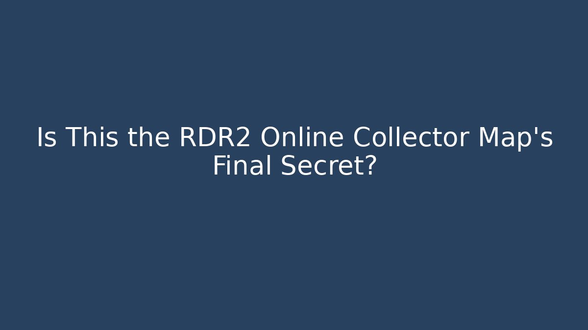 Is This the RDR2 Online Collector Map's Final Secret?