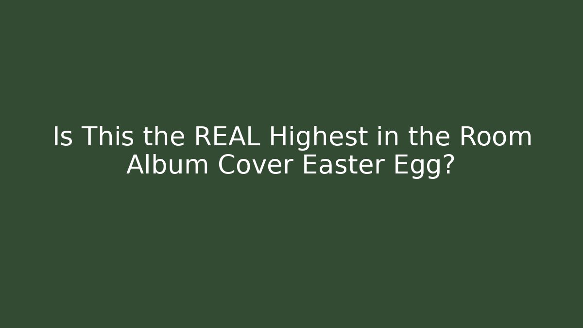Is This the REAL Highest in the Room Album Cover Easter Egg?