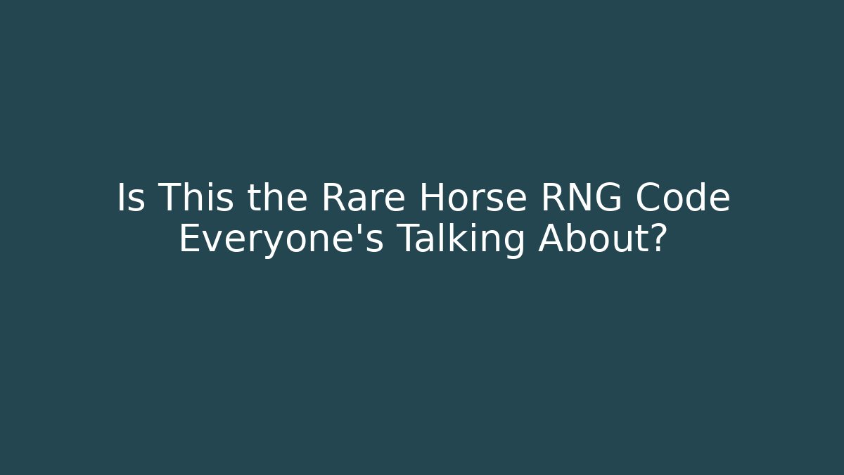 Is This the Rare Horse RNG Code Everyone's Talking About?
