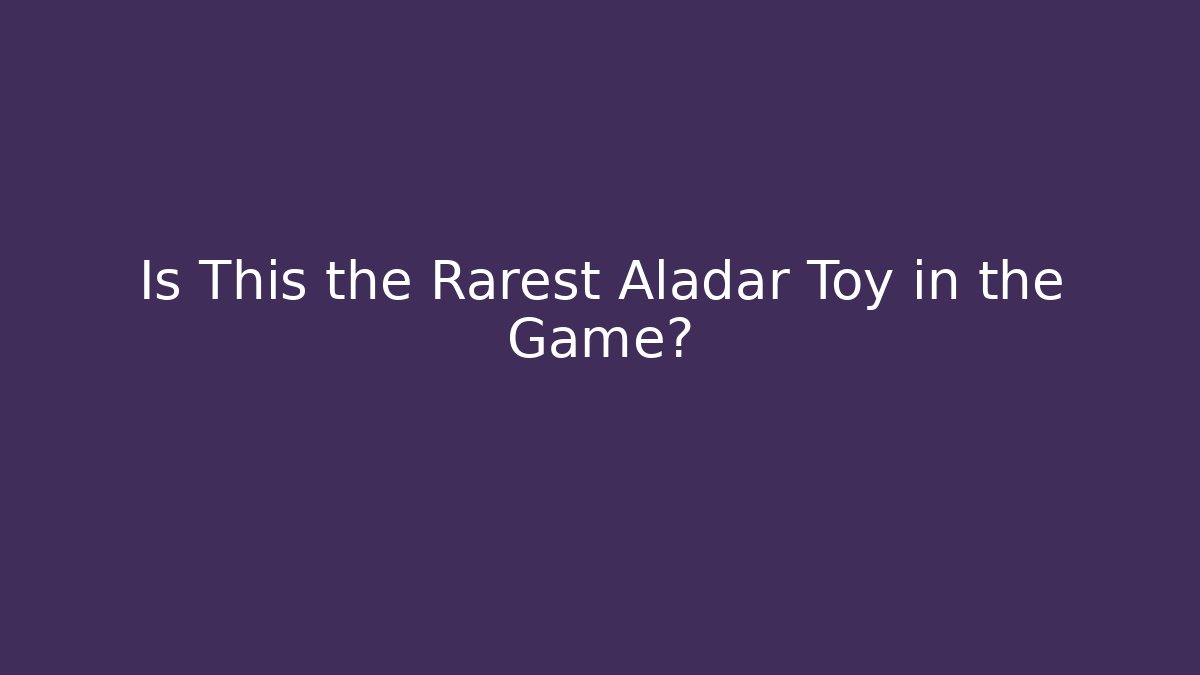Is This the Rarest Aladar Toy in the Game?