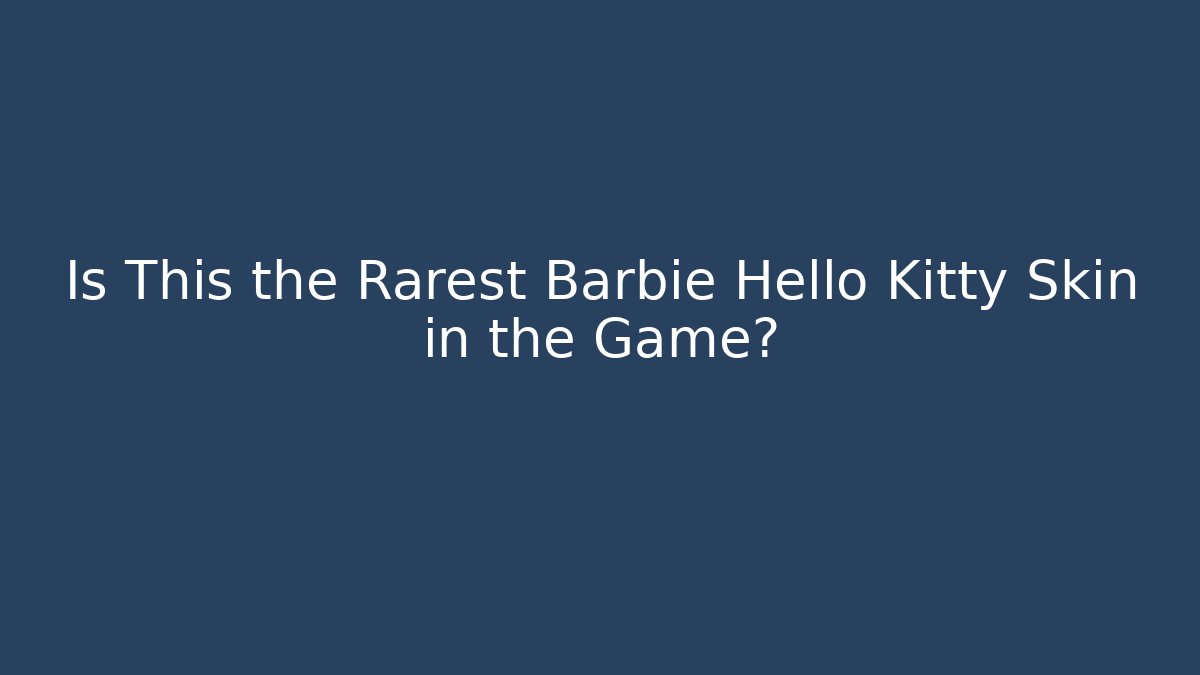 Is This the Rarest Barbie Hello Kitty Skin in the Game?