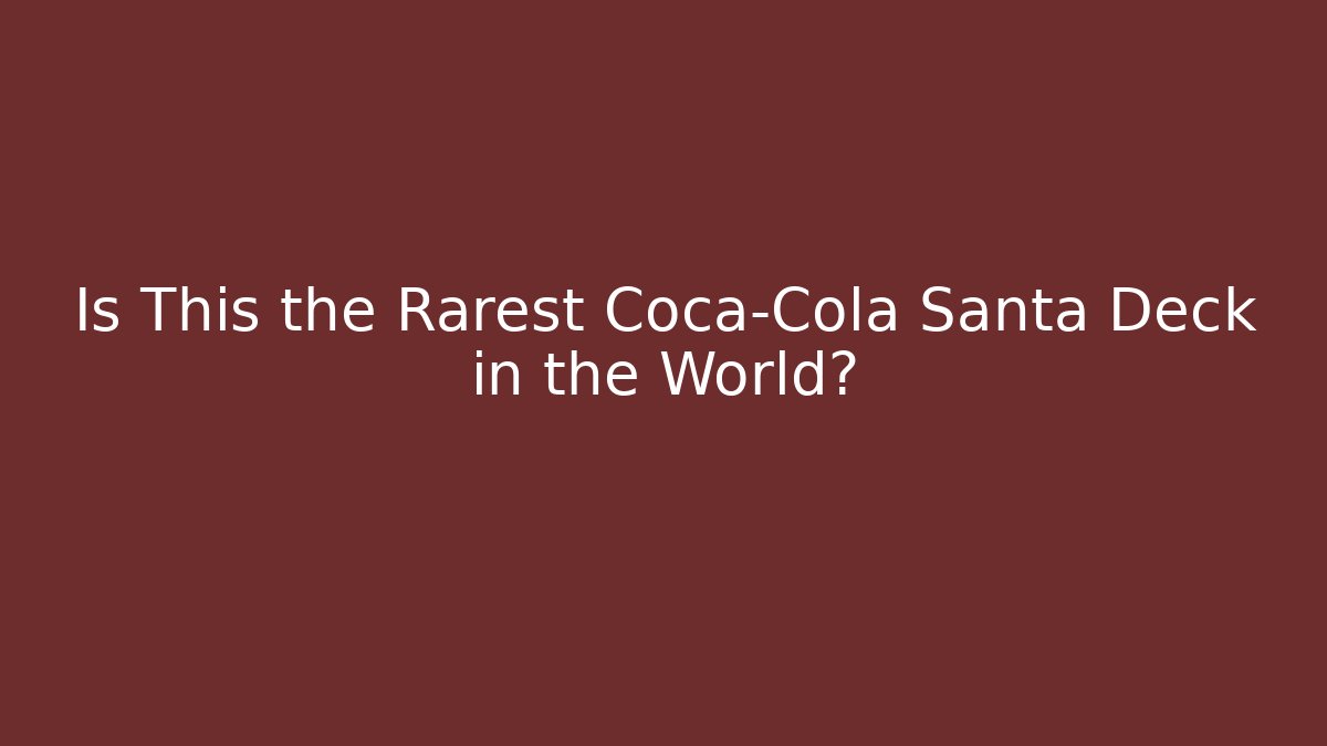 Is This the Rarest Coca-Cola Santa Deck in the World?